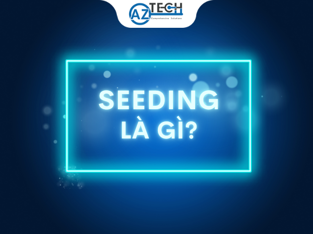 Seeding là gì?