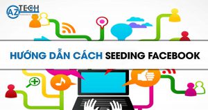 Hướng dẫn cách seeding Facebook hiệu quả “nhanh ra đơn” nhất 1 seeding facebook