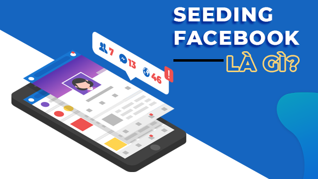 Seeding Facebook là gì?
